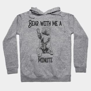 Bear with me Hoodie